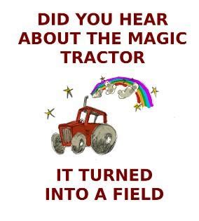 Did you hear about the magic tractro